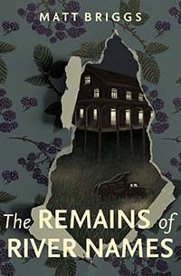 The Remains of River Names by Matt Briggs